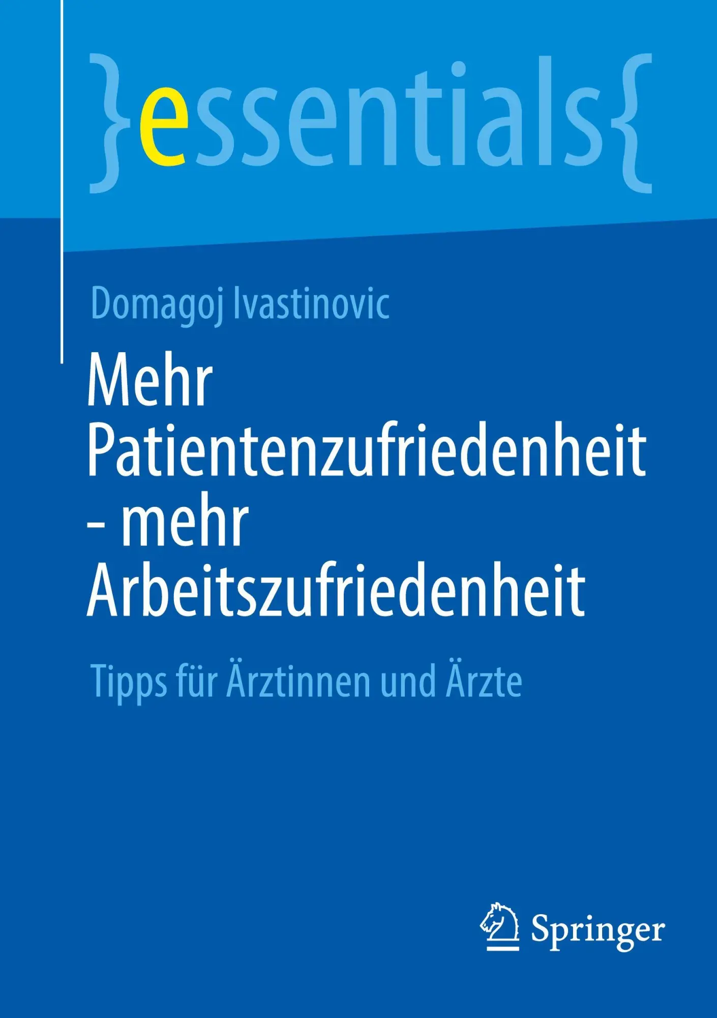 Cover: 9783662720882 | Mehr Patientenzufriedenheit - mehr Arbeitszufriedenheit | Ivastinovic
