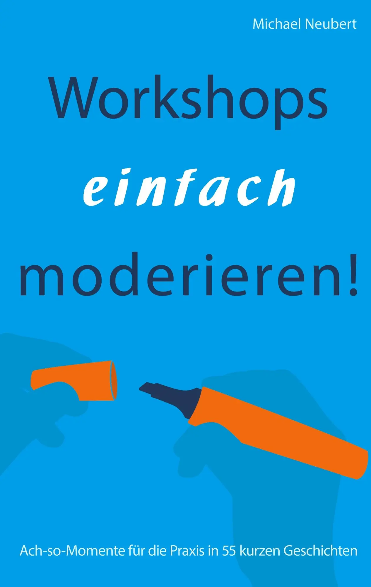 Cover: 9783819230882 | Workshops einfach moderieren! | Neubert Michael | Taschenbuch | 100 S.