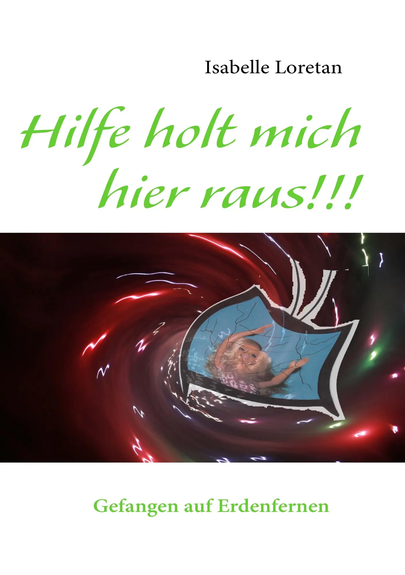 Hilfe holt mich hier raus!!!: Gefangen auf Erdenfernen