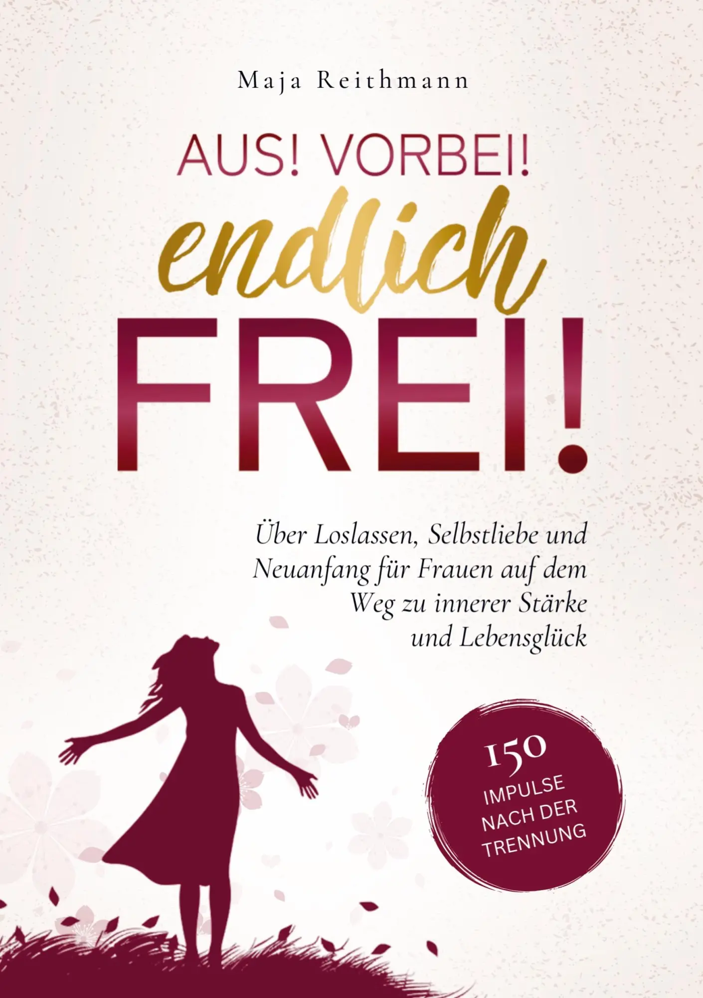 Cover: 9789403800882 | Aus! Vorbei! Endlich frei! | Maja Reithmann | Taschenbuch | 172 S.