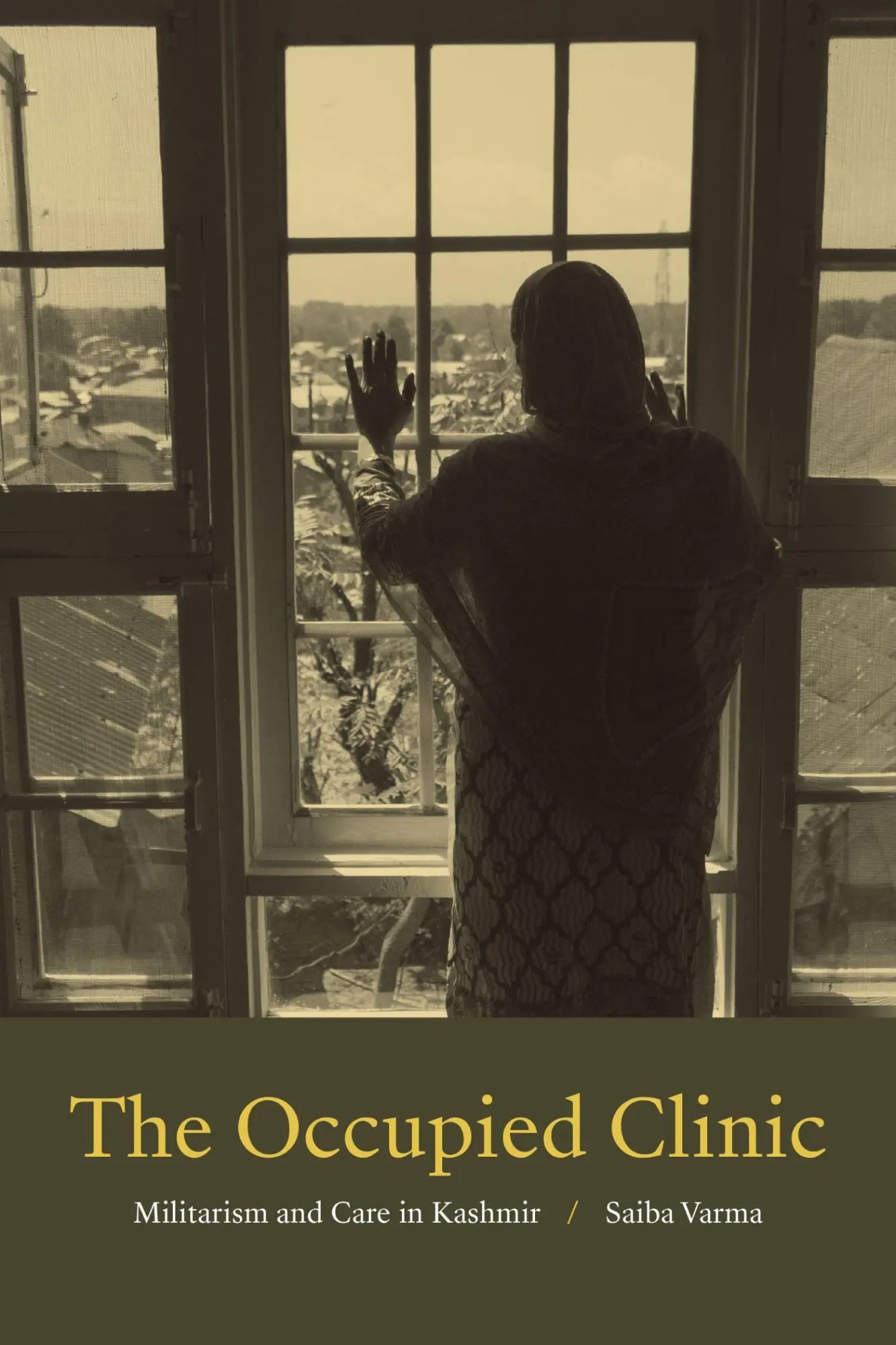 Cover: 9781478010982 | The Occupied Clinic | Militarism and Care in Kashmir | Saiba Varma