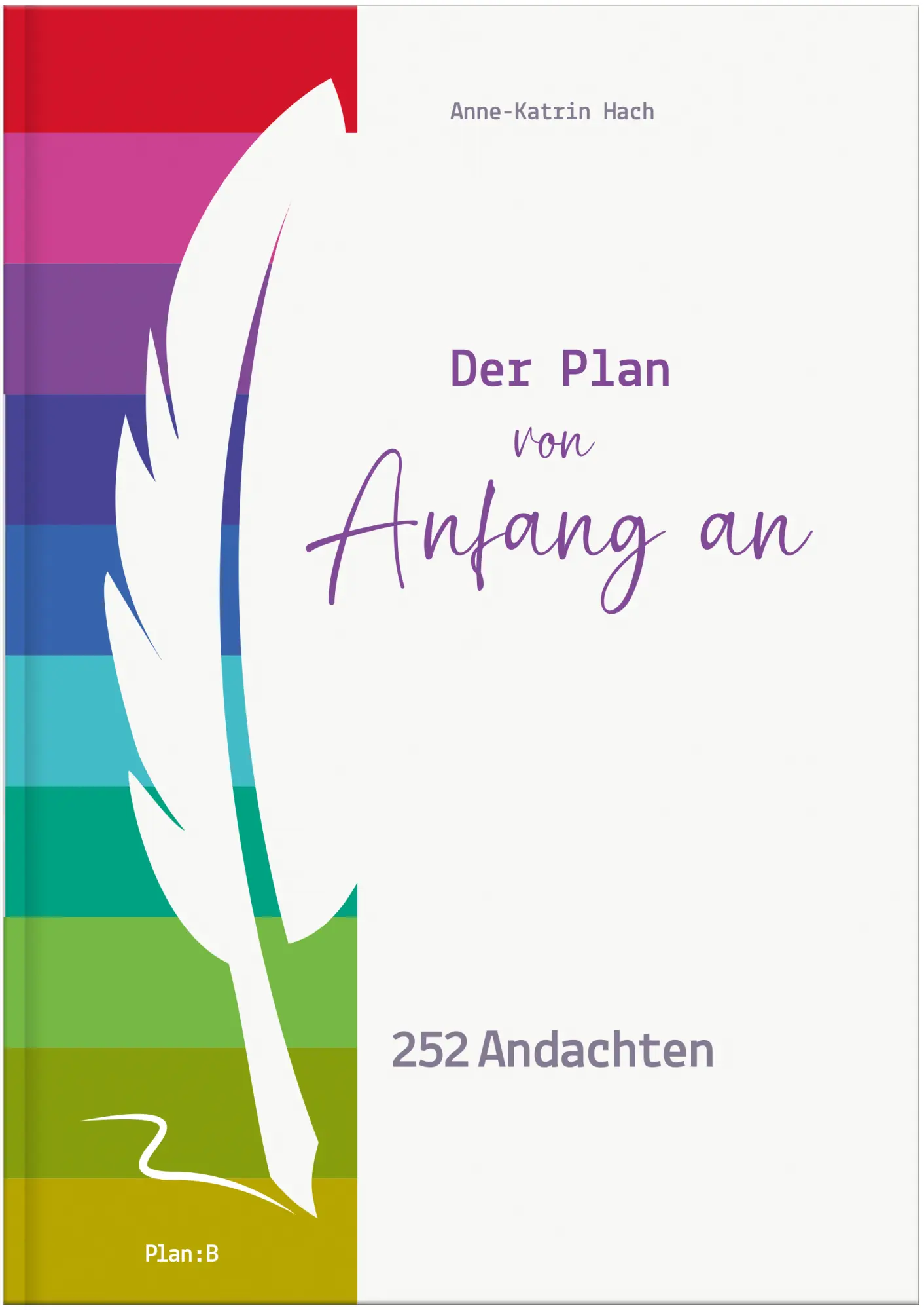 Cover: 9783957900982 | Der Plan von Anfang an | 252 Andachten. Plan:B | Anne-Katrin Hach