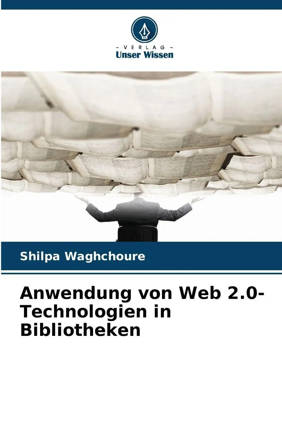 Cover: 9786209080982 | Anwendung von Web 2.0-Technologien in Bibliotheken | Shilpa Waghchoure