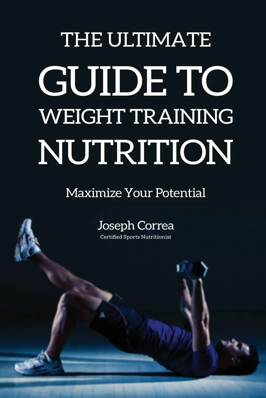 Cover: 9781635311082 | The Ultimate Guide to Weight Training Nutrition | Joseph Correa | Buch