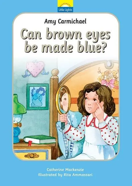 Cover: 9781845501082 | Amy Carmichael: Can brown eyes be made blue? | Catherine Mackenzie