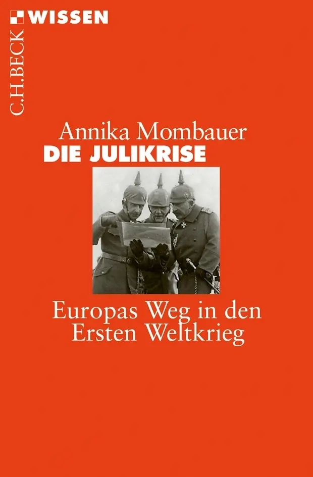 Cover: 9783406661082 | Die Julikrise | Europas Weg in den Ersten Weltkrieg | Annika Mombauer