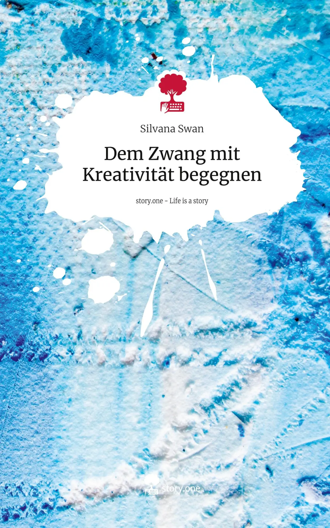 Cover: 9783711581082 | Dem Zwang mit Kreativität begegnen. Life is a Story - story.one | Swan