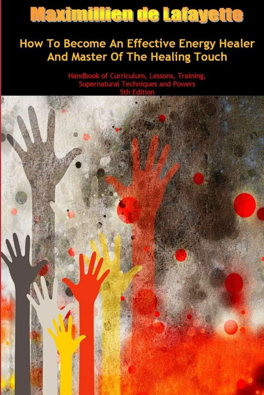 Cover: 9781304881182 | How To Become An Effective Energy Healer And Master Of The Healing...