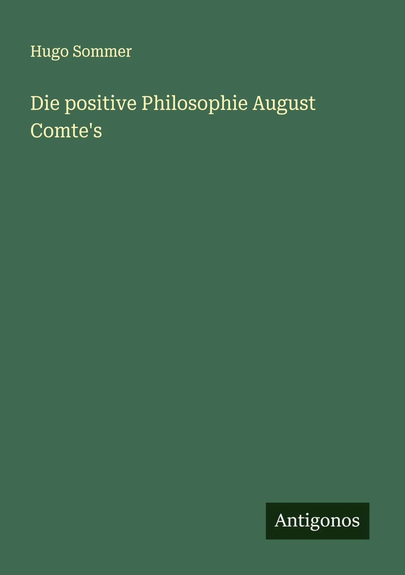 Cover: 9783563901182 | Die positive Philosophie August Comte's | Hugo Sommer | Taschenbuch