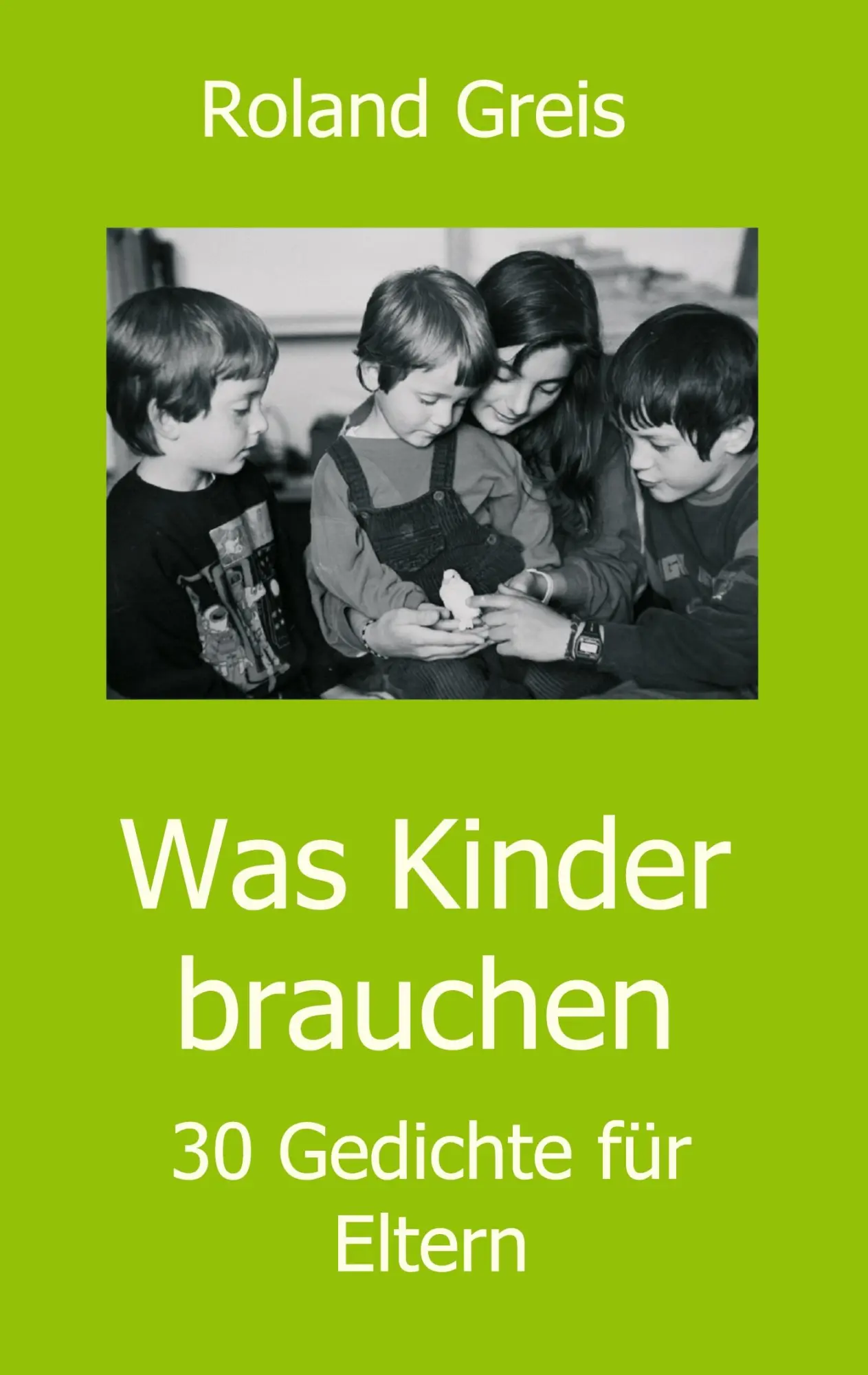 Cover: 9783347241282 | Was Kinder brauchen | 30 Gedichte für Eltern | Roland Greis | Buch