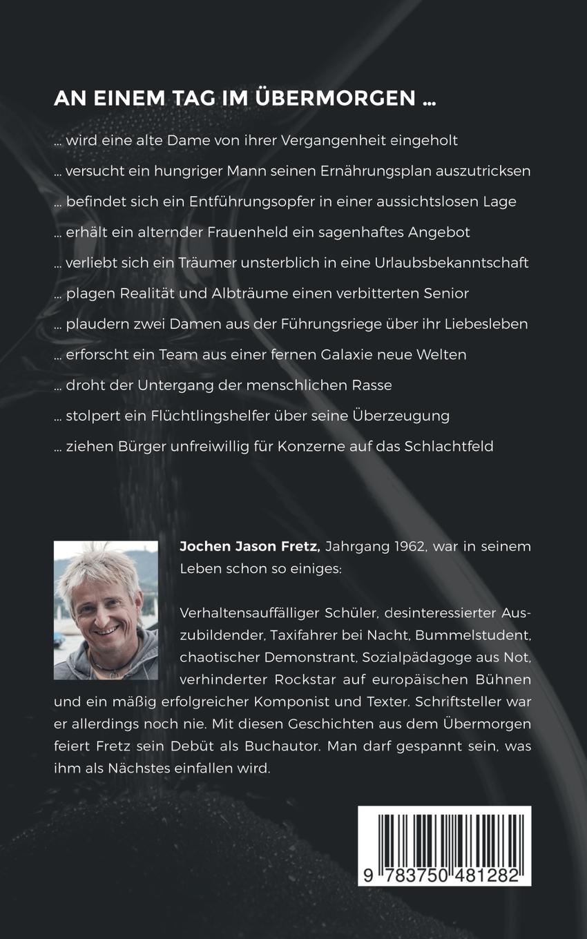 Rückseite: 9783750481282 | An einem Tag im Übermorgen | Kurzgeschichten | Jochen Jason Fretz