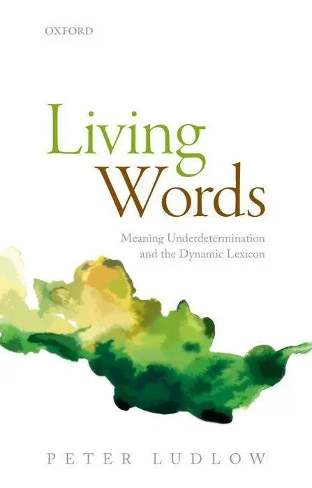Cover: 9780198801382 | LIVING WORDS | Meaning Underdetermination and the Dynamic Lexicon