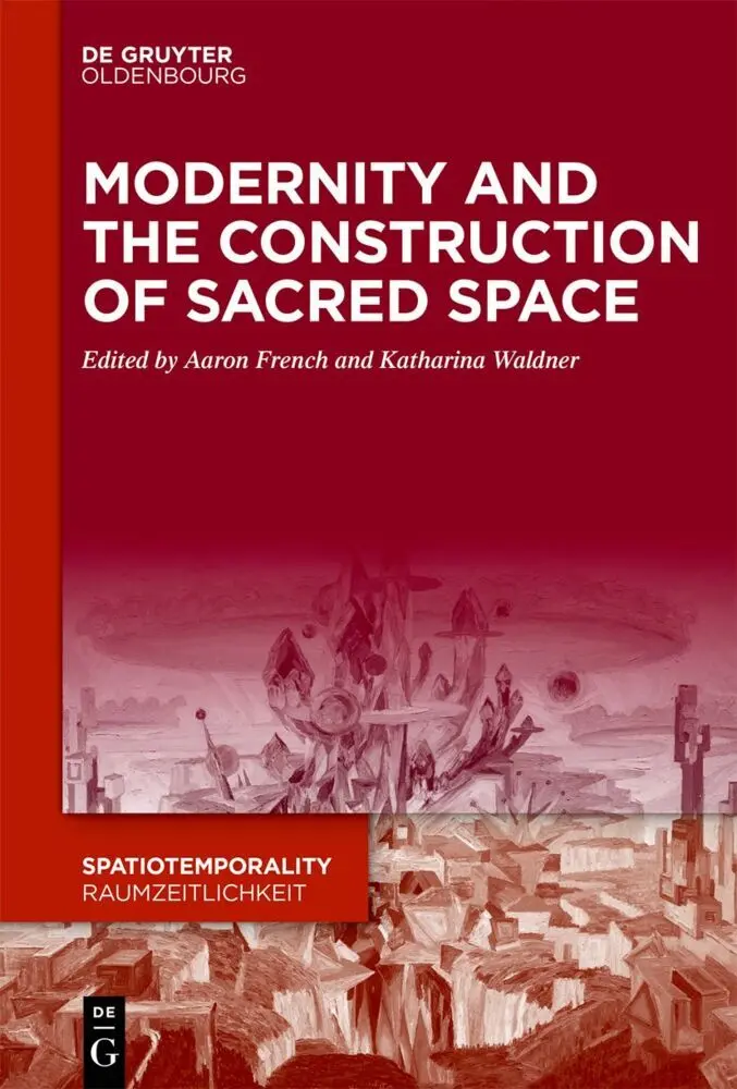 Cover: 9783111061382 | Modernity and the Construction of Sacred Space | Aaron French (u. a.)