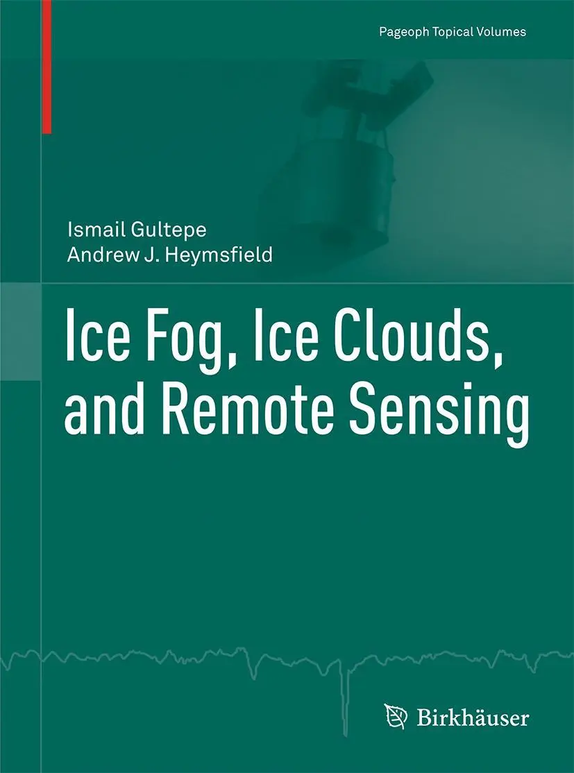 Cover: 9783319511382 | Ice Fog, Ice Clouds, and Remote Sensing | Andrew J. Heymsfield (u. a.)