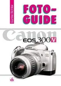 Cover: 9783889551382 | Canon EOS 300V | Günter Richter | Taschenbuch | FotoGuide | Deutsch