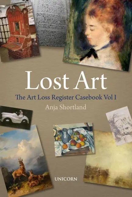 Cover: 9781913491482 | Lost Art: The Art Loss Register Casebook Volume One | Anja Shortland