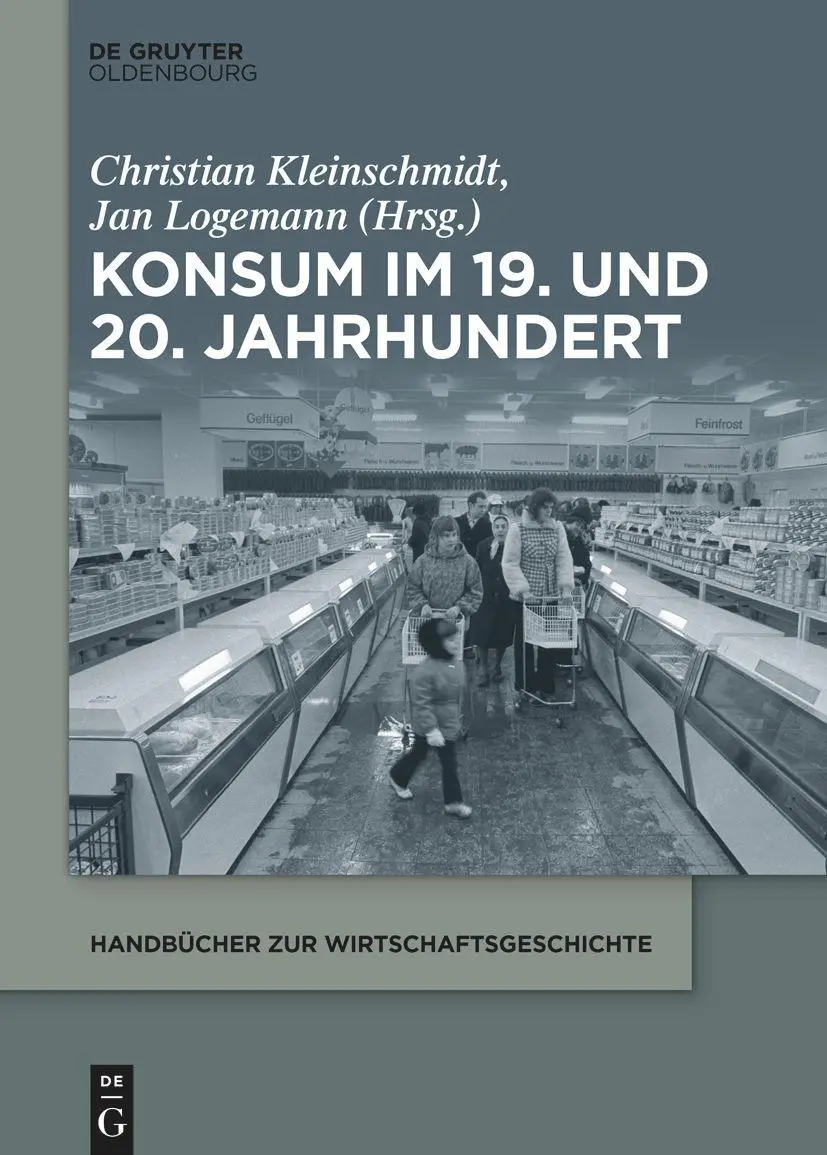 Cover: 9783110991482 | Konsum im 19. und 20. Jahrhundert | Jan Logemann (u. a.) | Taschenbuch