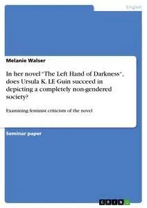 Cover: 9783640261482 | In her novel "The Left Hand of Darkness", does Ursula K. LE Guin...