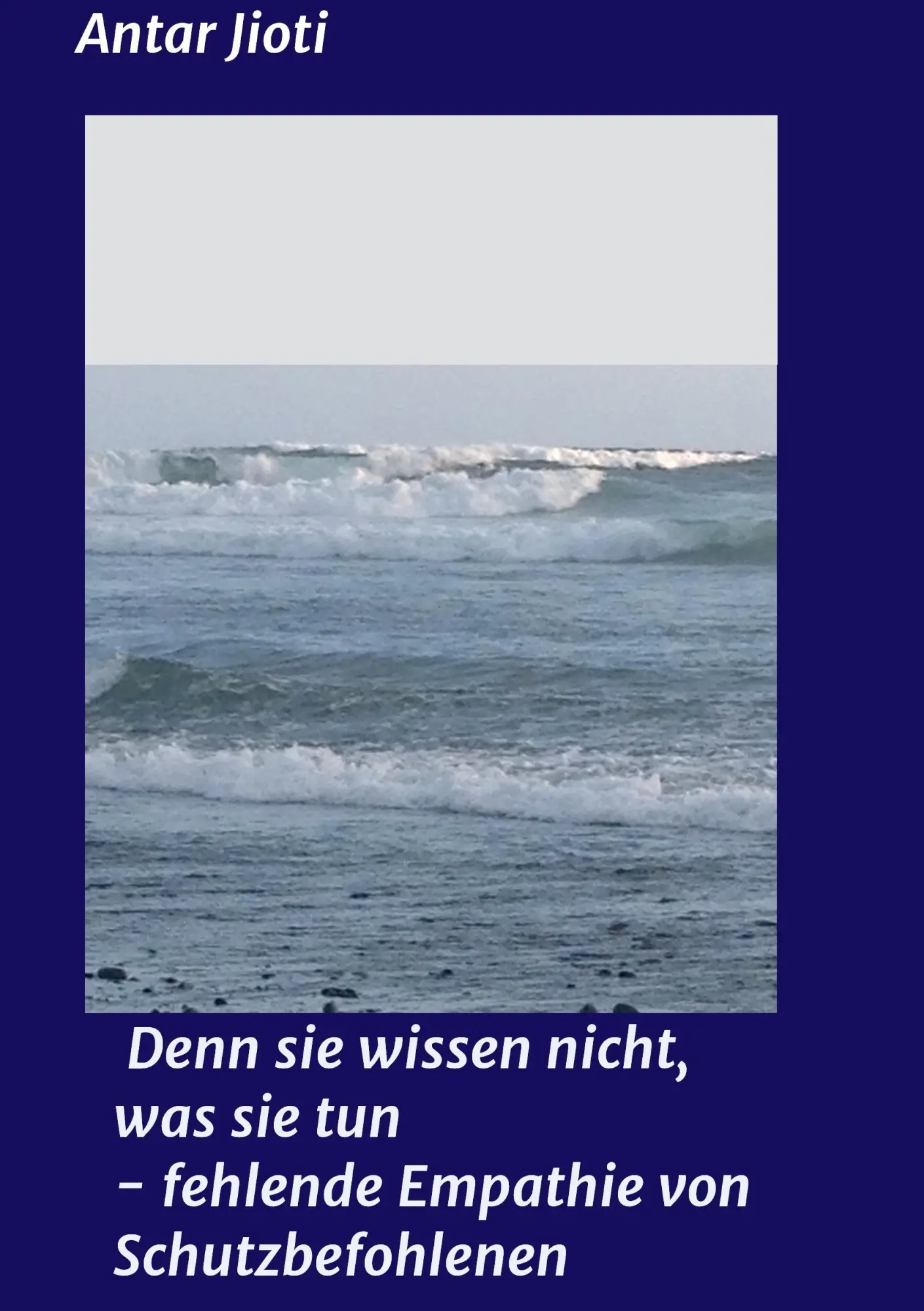 Denn sie wissen nicht was sie tun - fehlende Empathie von Schutzbefohlenen - Antar Jioti Kartoniert (TB)