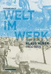 Cover: 9783796551482 | Welt im Werk. Klaus Huber (1924-2017) | Eine Biografie | Corinne Holtz