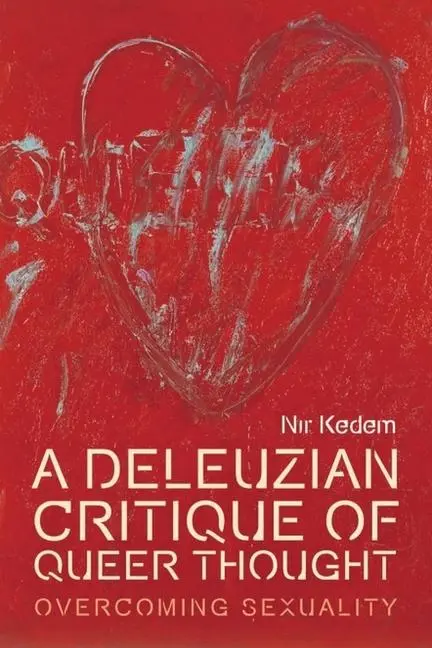 Cover: 9781474441582 | A Deleuzian Critique of Queer Thought | Overcoming Sexuality | Kedem