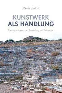 Cover: 9783770561582 | Kunstwerk als Handlung | Marita Tatari | Taschenbuch | 233 S. | 2017