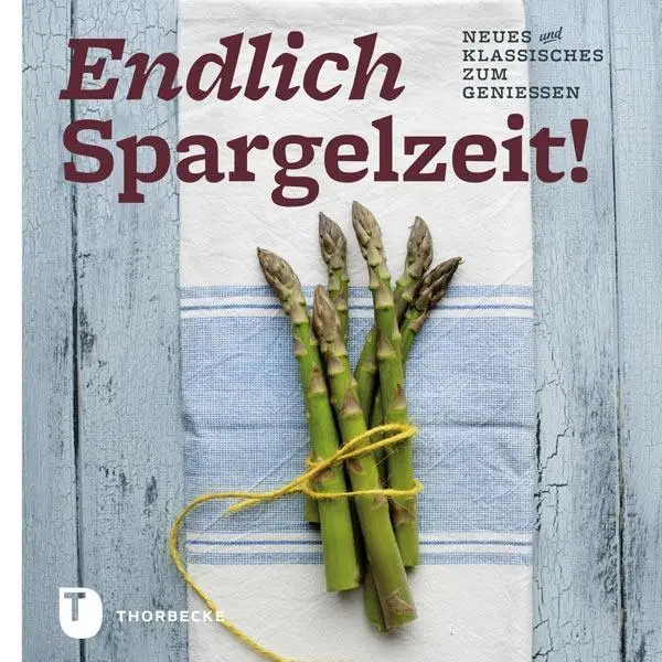 Cover: 9783799511582 | Endlich Spargelzeit! | Neues und Klassisches zum Genießen | Buch