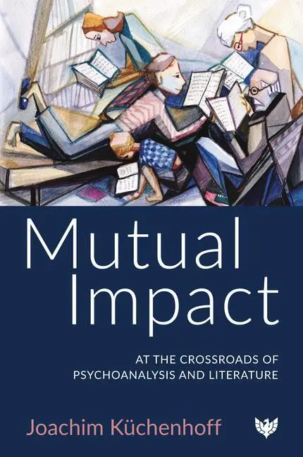 Cover: 9781800131682 | Mutual Impact | At the Crossroads of Psychoanalysis and Literature