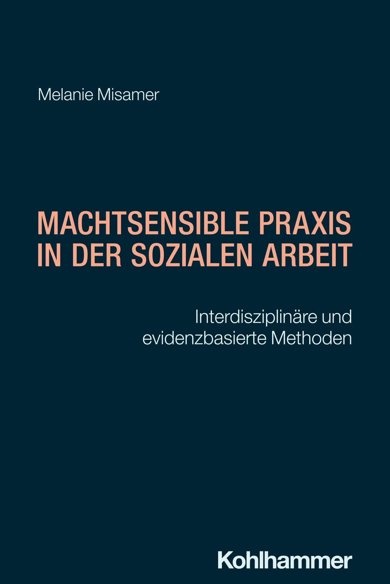 Cover: 9783170441682 | Machtsensible Praxis in der Sozialen Arbeit | Melanie Misamer | Buch