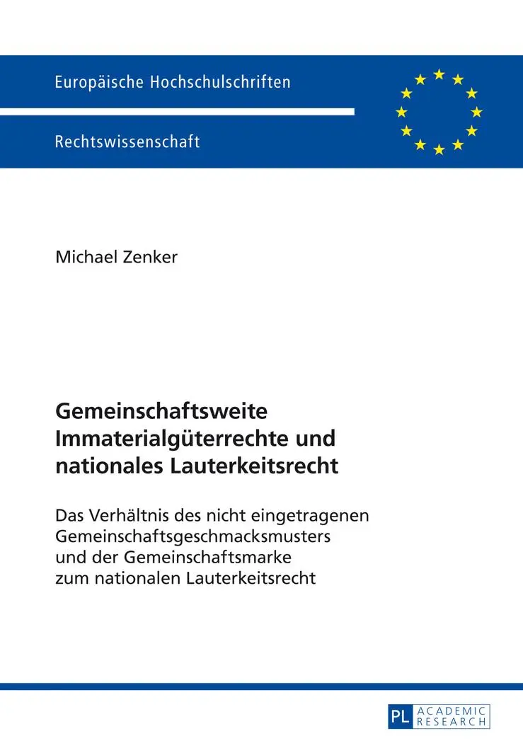 Gemeinschaftsweite Immaterialgüterrechte und nationales Lauterkeitsrecht: Das Verhältnis des nicht eingetragenen Gemeinschaftsgeschmacksmusters und ... / Publications Universitaires Européennes)