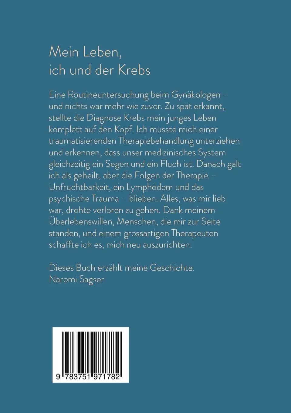 Rückseite: 9783751971782 | Mein Leben, ich und der Krebs | Naromi Sagser | Taschenbuch | 150 S.