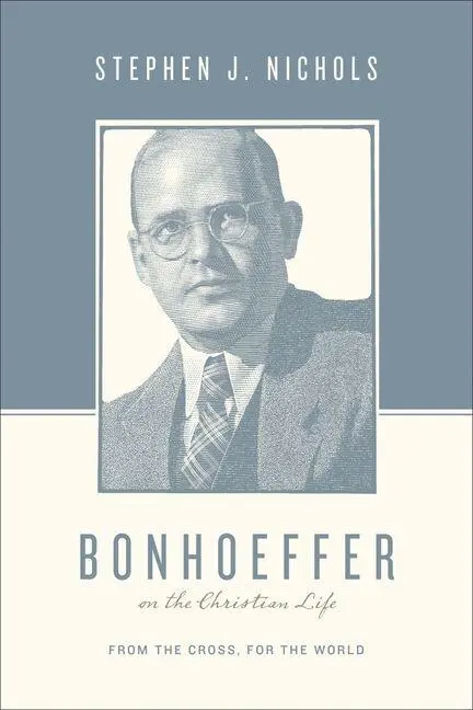 Cover: 9781433511882 | Bonhoeffer on the Christian Life | From the Cross, for the World