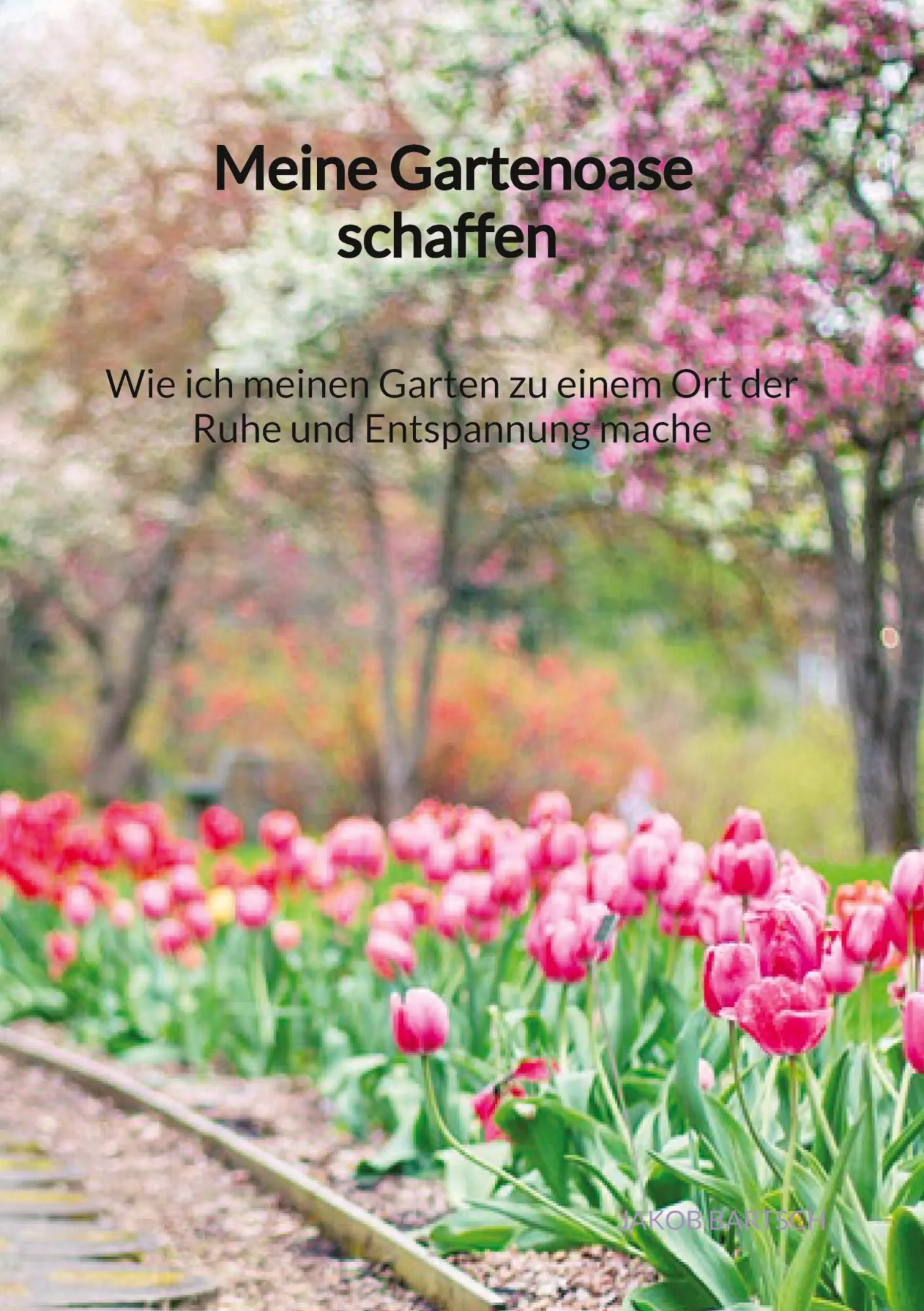 Cover: 9783347971882 | Meine Gartenoase schaffen - Wie ich meinen Garten zu einem Ort der...