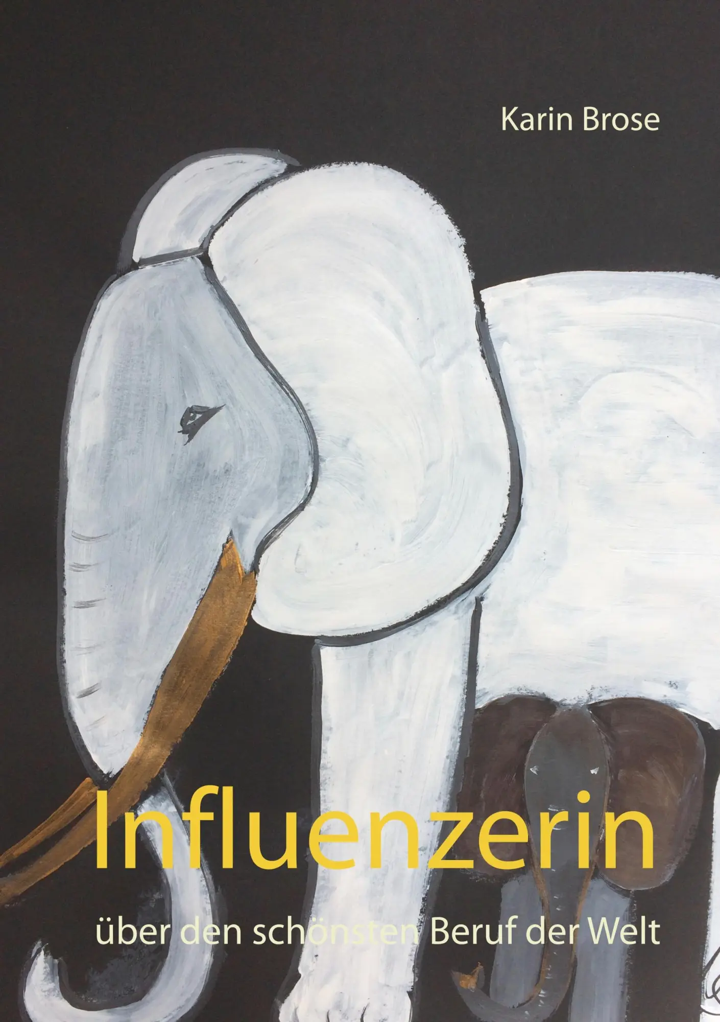 Cover: 9783750421882 | Influenzerin | über den schönsten Beruf der Welt | Karin Brose | Buch