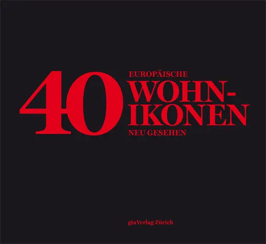 Cover: 9783856761882 | 40 europäische Wohnikonen neu gesehen | Arthur Rüegg (u. a.) | Buch
