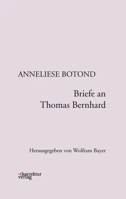 Cover: 9783950331882 | Briefe an Thomas Bernhard | Anneliese Botond | Buch | Deutsch | 2018