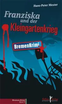 Cover: 9783956511882 | Franziska und der Kleingartenkrieg | Bremen Krimi | Hans-Peter Mester