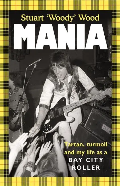 Cover: 9781785121982 | Mania | Tartan, Turmoil and My Life as a Bay City Roller | Stuart Wood