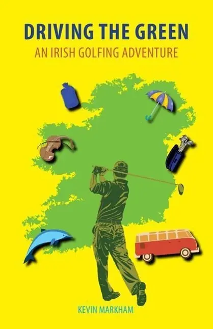 Cover: 9781848891982 | Driving the Green: An Irish Golfing Adventure | Kevin Markham | Buch