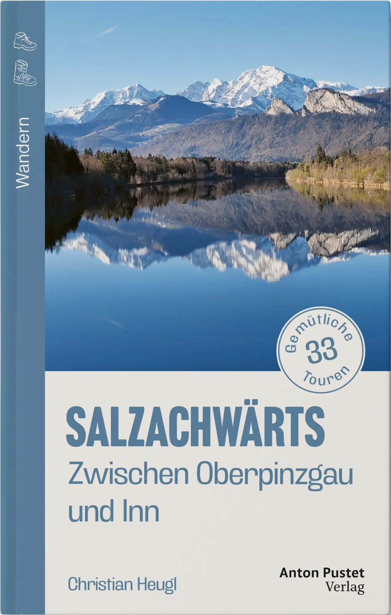 Cover: 9783702511982 | Salzachwärts | Zwischen Oberpinzgau und Inn - 33 gemütliche Touren