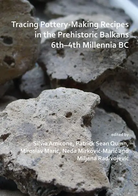 Cover: 9781789692082 | Tracing Pottery-Making Recipes in the Prehistoric Balkans 6th-4th...