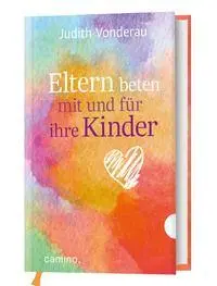Cover: 9783961572182 | Eltern beten mit und für ihre Kinder | Judith Vonderau | Buch | 144 S.