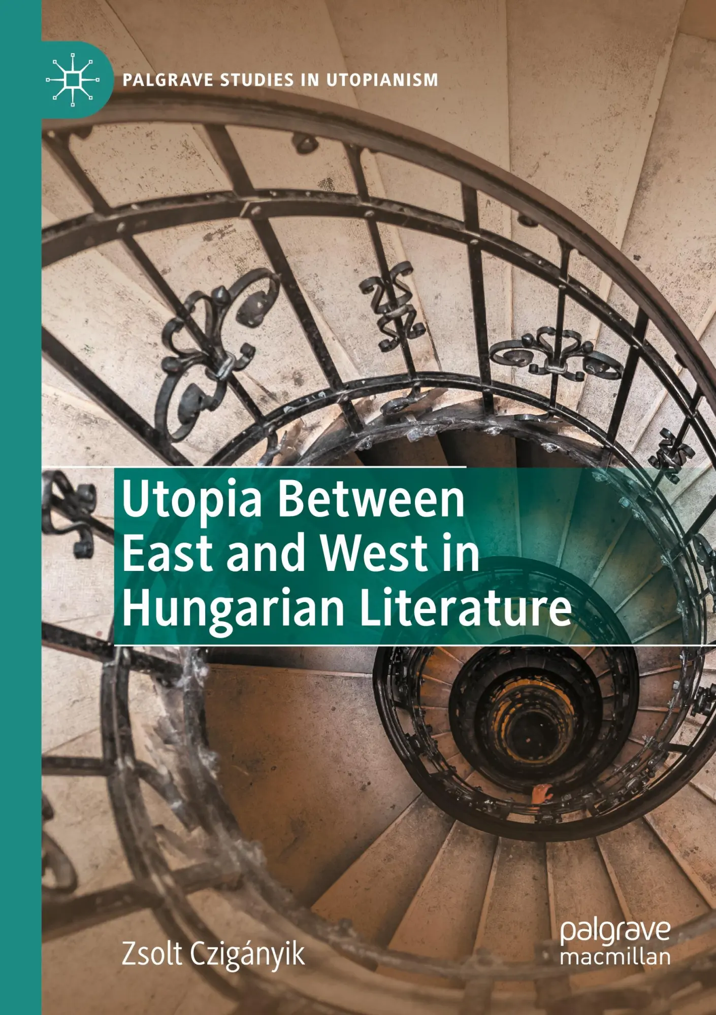 Utopia Between East and West in Hungarian Literature (Palgrave Studies in Utopianism)