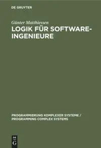 Cover: 9783110122282 | Logik für Software-Ingenieure | Günter Matthiessen | Buch | X | 1991