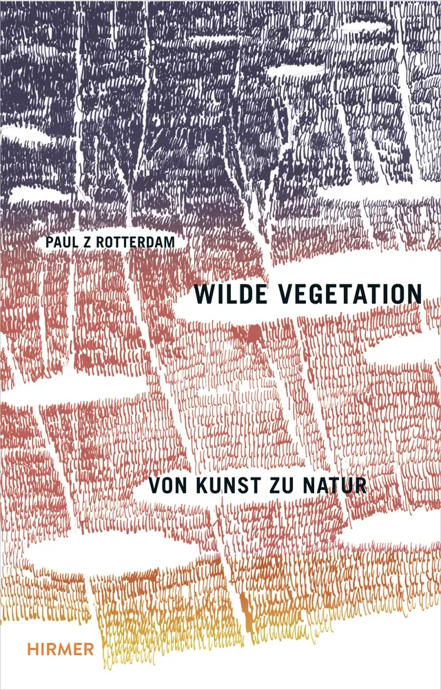 Cover: 9783777422282 | Wilde Vegetation | Von Kunst zu Natur | Paul Rotterdam | Taschenbuch