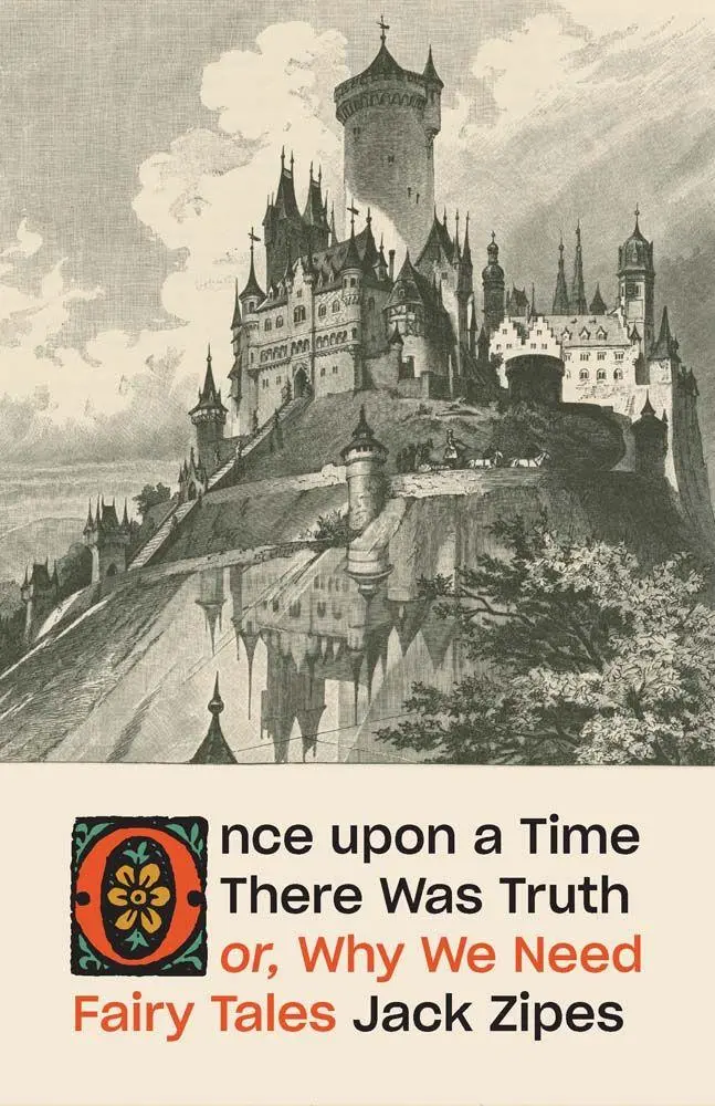 Cover: 9780300282382 | Once upon a Time There Was Truth | Or, Why We Need Fairy Tales | Zipes