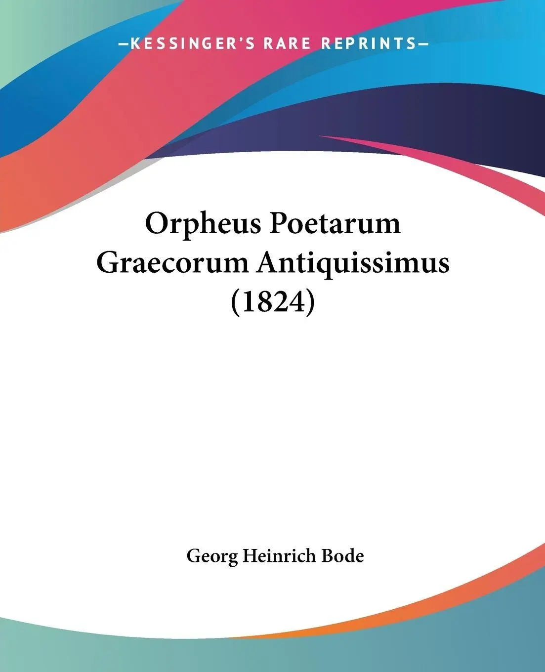 Cover: 9781104782382 | Orpheus Poetarum Graecorum Antiquissimus (1824) | Georg Heinrich Bode