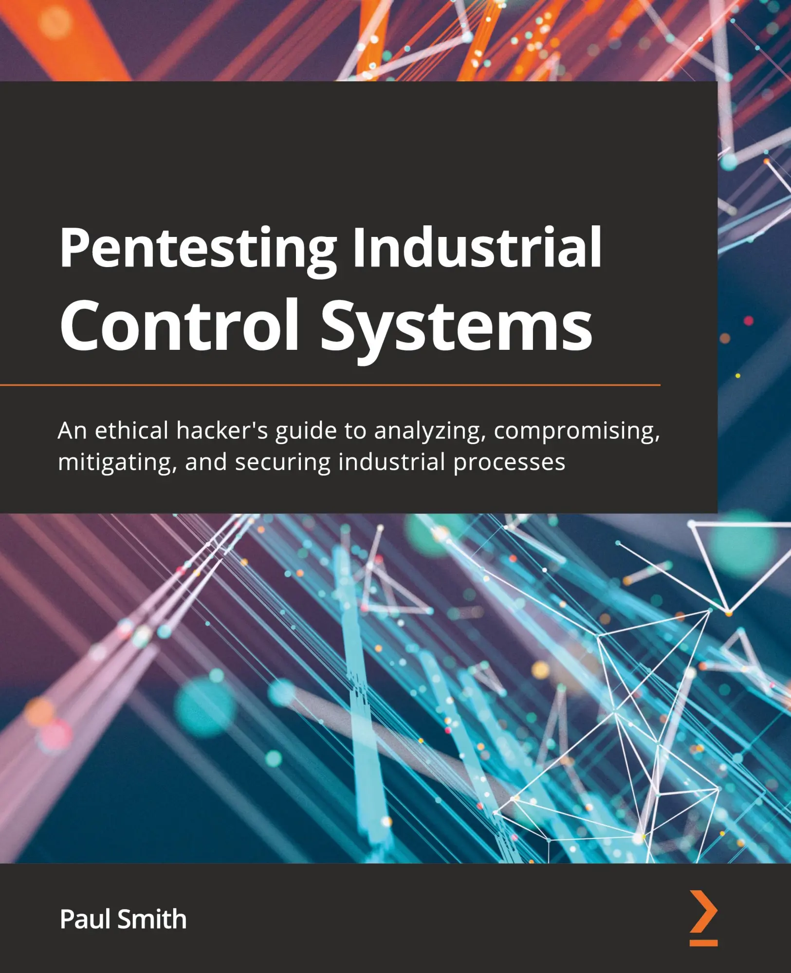 Cover: 9781800202382 | Pentesting Industrial Control Systems | Paul Smith | Taschenbuch