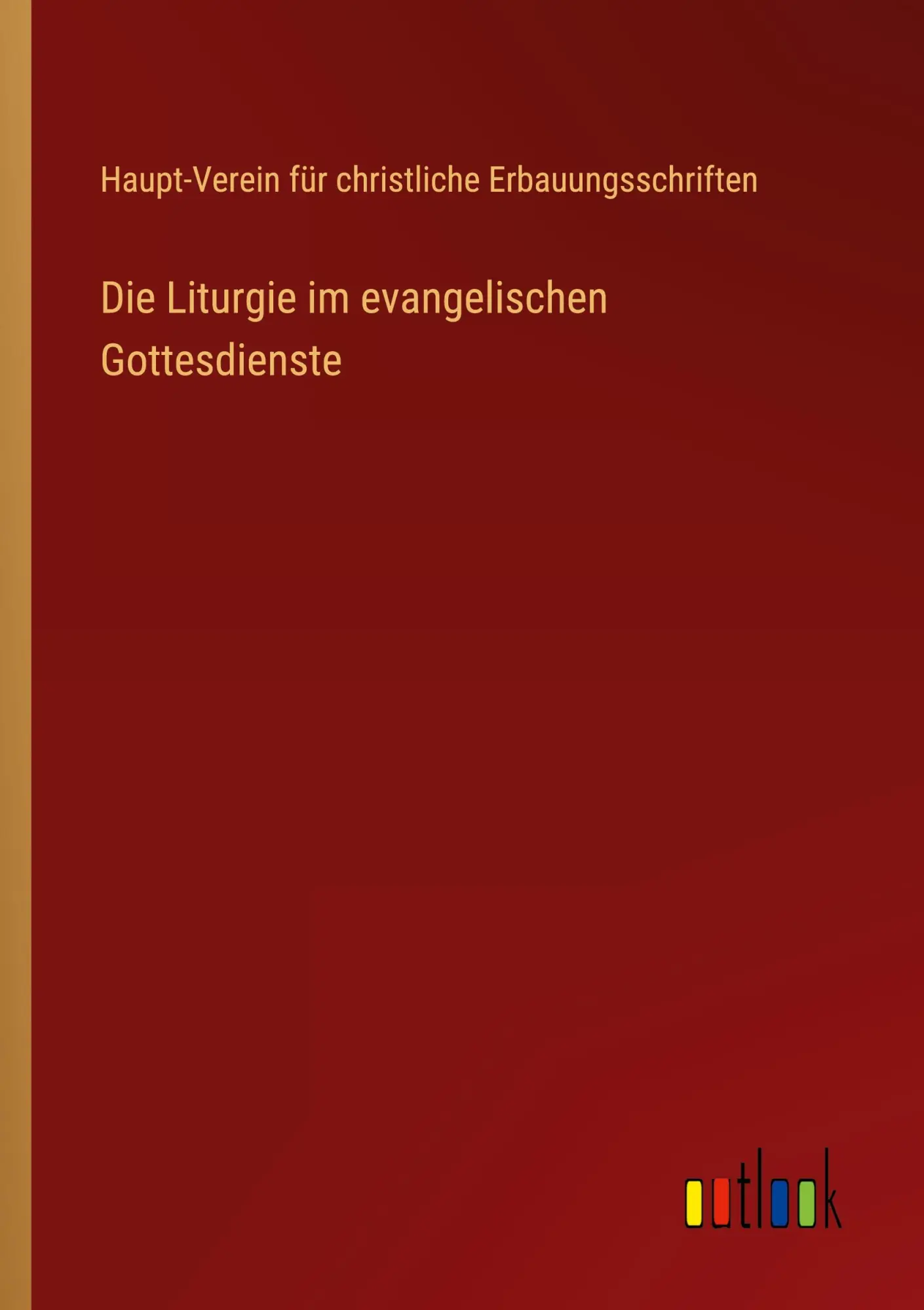 Cover: 9783368462482 | Die Liturgie im evangelischen Gottesdienste | Erbauungsschriften