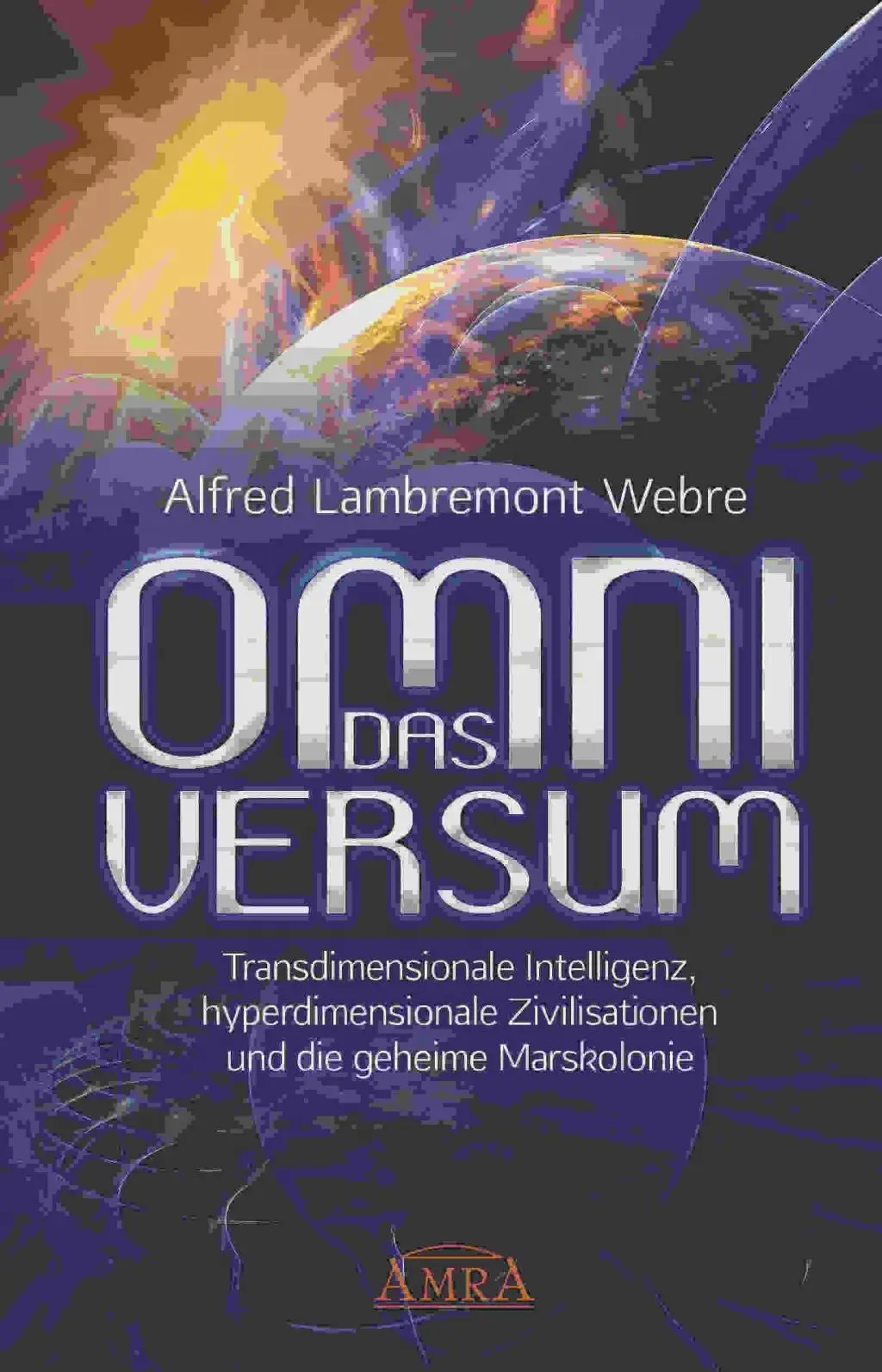 Cover: 9783954472482 | DAS OMNIVERSUM | Alfred Lambremont Webre | Buch | 264 S. | Deutsch